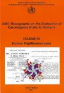 Human Papillomaviruses di The International Agency for Research on Cancer edito da World Health Organization