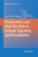 Peroxisomes and their Key Role in Cellular Signaling and Metabolism edito da Springer Netherlands
