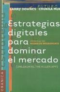 Estrategias Digitales Para Dominar El Mercado di Larry Downes edito da Ediciones Granica Sa