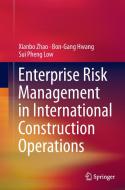 Enterprise Risk Management in International Construction Operations di Bon-Gang Hwang, Sui Pheng Low, Xianbo Zhao edito da Springer Singapore