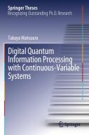 Digital Quantum Information Processing with Continuous-Variable Systems di Takaya Matsuura edito da Springer Nature Singapore