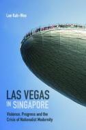 Las Vegas in Singapore di Lee Kah-Wee edito da NUS Press