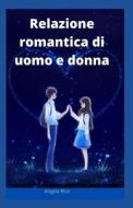 Relazione Romantica Di Uomo E Donna di Rice Angela Rice edito da Independently Published