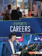 Esports Careers di Heather E. Schwartz edito da LERNER PUBN