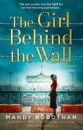 The Girl Behind the Wall di Mandy Robotham edito da AVON BOOKS
