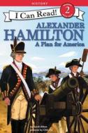 Alexander Hamilton: A Plan for America di Sarah Albee edito da HARPERCOLLINS