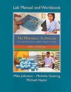 The Pharmacy Technician Lab Manual And Workbook, For The Pharmacy Technician di Mike Johnston, Michelle Goeking, Michael Hayter edito da Pearson Education (us)