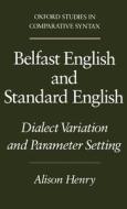 Belfast English and Standard English: Dialect Variation and Parameter Setting di Alison Henry edito da OXFORD UNIV PR