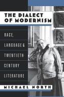 The Dialect of Modernism di Michael North edito da Oxford University Press Inc
