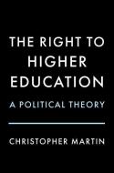 The Right To Higher Education di Christopher Martin edito da Oxford University Press Inc