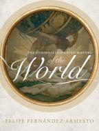 The Oxford Illustrated History Of The World di Felipe Fernandez-Armesto edito da Oxford University Press