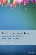 Binding Corporate Rules di Lokke Moerel edito da OUP Oxford