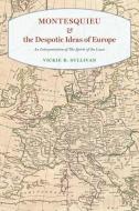 Montesquieu and the Despotic Ideas of Europe di Vickie B. Sullivan edito da The University of Chicago Press