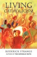 Living Catholicism di Roderick Strange edito da Darton, Longman & Todd Ltd