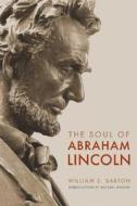 The Soul of Abraham Lincoln di William E. Barton edito da University of Illinois Press
