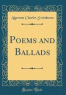 Poems and Ballads (Classic Reprint) di Algernon Charles Swinburne edito da Forgotten Books