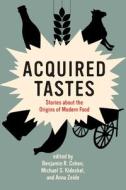 Acquired Tastes di Benjamin R. Cohen, Michael S. Kideckel edito da MIT Press Ltd