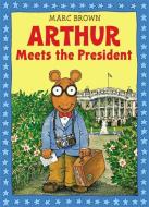 Arthur Meets the President [With Sticker(s)] di Marc Brown edito da LITTLE BROWN & CO