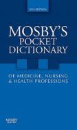 Mosby's Pocket Dictionary Of Medicine, Nursing And Health Professions di Mosby edito da Elsevier - Health Sciences Division