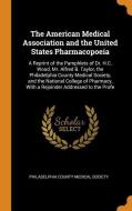 The American Medical Association And The United States Pharmacopoeia edito da Franklin Classics Trade Press