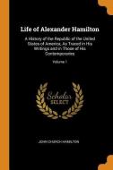 Life Of Alexander Hamilton di John Church Hamilton edito da Franklin Classics Trade Press