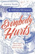 Everybody Hurts di Joanna Nadin, Anthony McGowan edito da Little, Brown Book Group