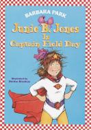 Junie B. Jones #16: Junie B. Jones Is Captain Field Day di Barbara Park edito da RANDOM HOUSE