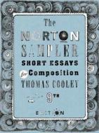 The Norton Sampler: Short Essays for Composition edito da W W NORTON & CO
