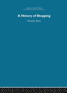 A History of Shopping di Paul K. Davis, Dorothy Davis edito da ROUTLEDGE