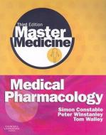 Medical Pharmacology di Simon Constable, Peter Winstanley, Tom Walley edito da Elsevier Health Sciences