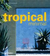 Tropical Minimal di Danielle Miller, Richard Powers edito da THAMES & HUDSON