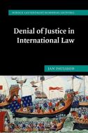 Denial of Justice in International Law di Paulsson Jan, Jan Paulsson edito da Cambridge University Press