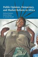 Public Opinion, Democracy, and Market Reform in Africa di Michael Bratton, Robert Britt Mattes, Emmanuel Gyimah-Boadi edito da Cambridge University Press