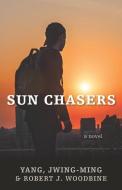 Sun Chasers di Robert Woodbine, Jwing-Ming Yang edito da CAMPUS COMPACT