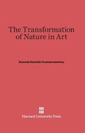 The Transformation of Nature in Art di Ananda Kentish Coomaraswamy edito da Harvard University Press