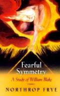 Fearful Symmetry di Northrop Frye edito da Princeton University Press