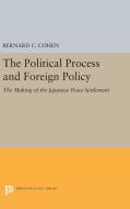 Political Process and Foreign Policy di Bernard Cecil Cohen edito da Princeton University Press