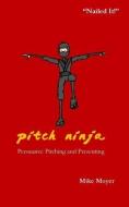 Pitch Ninja: Persuasive Pitching and Presenting di Mike Moyer edito da LIGHTNING SOURCE INC