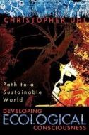 Developing Ecological Consciousness di Christopher Uhl edito da Rowman & Littlefield