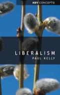 Liberalism di Paul Kelly edito da Polity Press