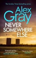 Never Somewhere Else di Alex Gray edito da Little, Brown Book Group