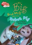 The Big Bad Wolf and the Robot Pig di Laura North edito da CRABTREE PUB