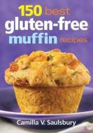 150 Best Gluten-Free Muffin Recipes di Camilla Saulsbury edito da ROBERT ROSE INC