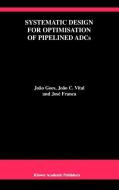 Systematic Design for Optimisation of Pipelined ADCs di José E. Franca, João Goes, João C. Vital edito da Springer US