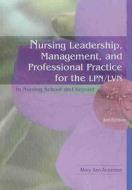 Nursing Leadership, Management And Professional Practice For The Lpn/lvn di Mary Ann Anderson edito da F.a. Davis Company