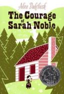 The Courage of Sarah Noble di Alice Dalgliesh edito da Turtleback Books