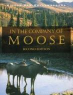 In the Company of Moose di Victor Van Ballenberghe edito da Stackpole Books