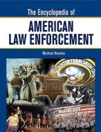 The Encyclopedia of American Law Enforcement di Michael Newton edito da Facts On File