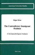 The Contradictory Immigrant Problem di Edgar Krau edito da Lang, Peter