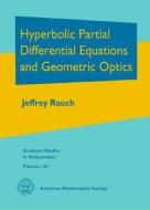 Hyperbolic Partial Differential Equations and Geometric Optics di Jeffrey Rauch edito da American Mathematical Society
